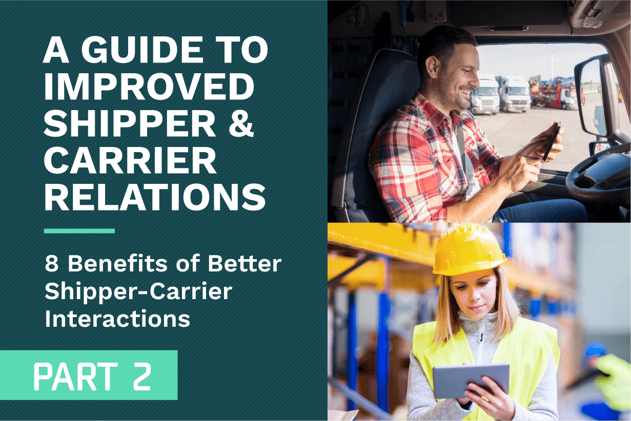 A Guide to Improved Shipper & Carrier Relations (Part 2)